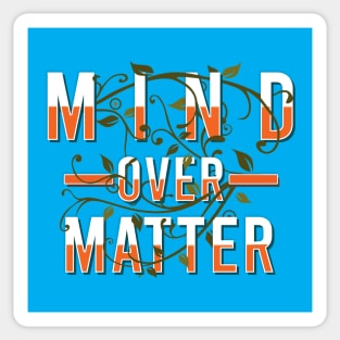 mind over matter Sticker